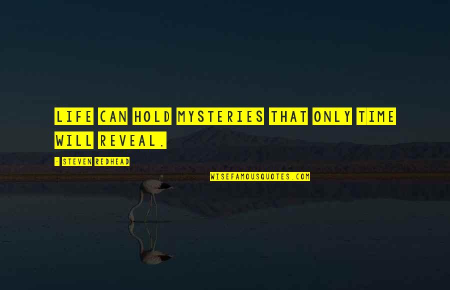 A To Z Mysteries Quotes By Steven Redhead: Life can hold mysteries that only time will