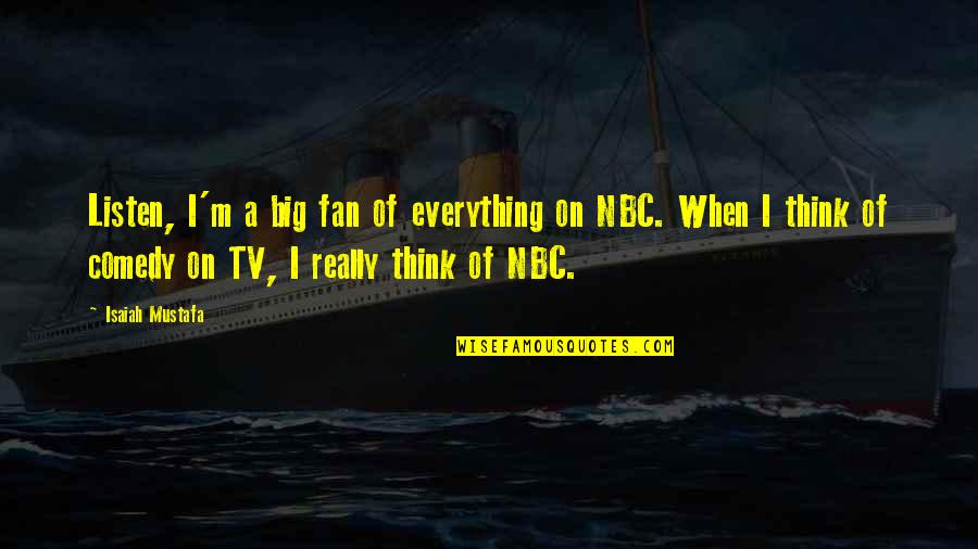 A To Z Nbc Quotes By Isaiah Mustafa: Listen, I'm a big fan of everything on