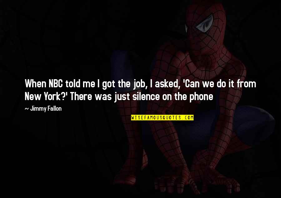 A To Z Nbc Quotes By Jimmy Fallon: When NBC told me I got the job,