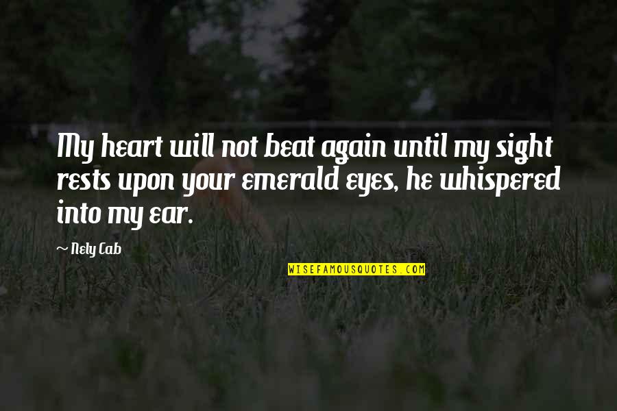 A Tortured Mind Quotes By Nely Cab: My heart will not beat again until my A Tortured Mind Quotes By Nely Cab: My heart will not beat again until my