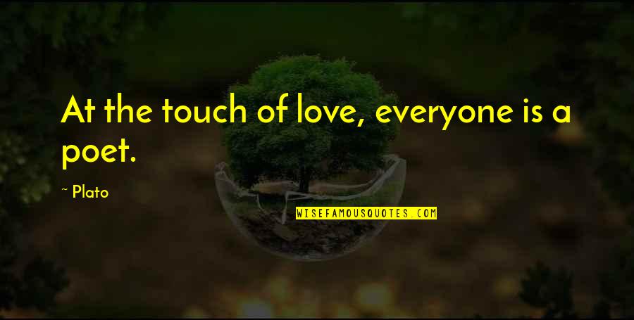 A Touch Of Love Quotes By Plato: At the touch of love, everyone is a