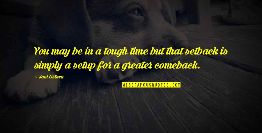 A Tough Time Quotes By Joel Osteen: You may be in a tough time but