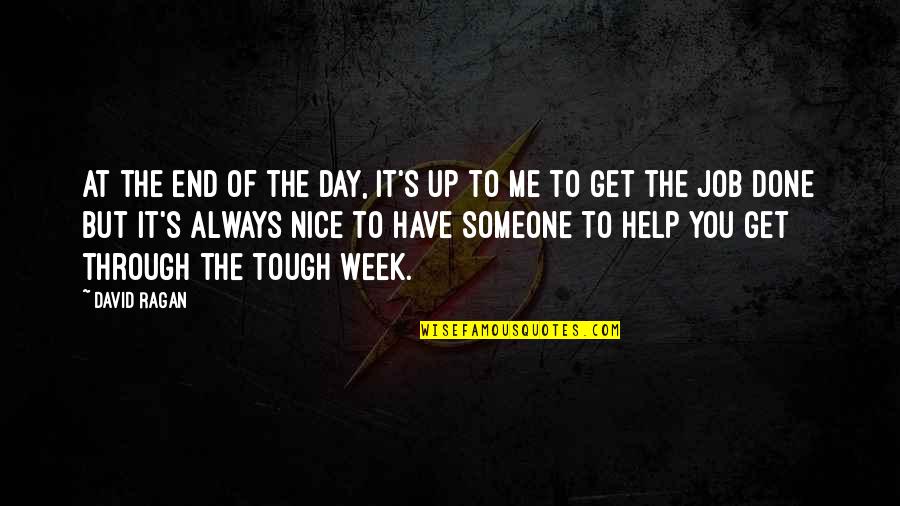 A Tough Week Quotes By David Ragan: At the end of the day, it's up