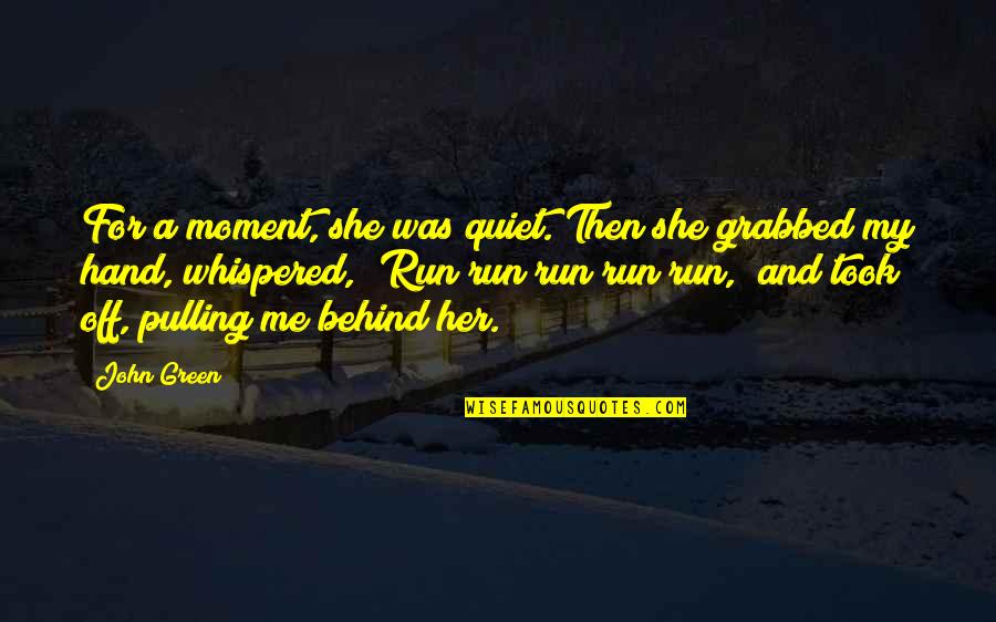 A Tough Week Quotes By John Green: For a moment, she was quiet. Then she