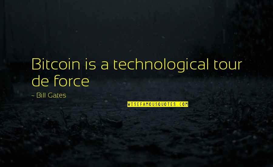 A Tour Quotes By Bill Gates: Bitcoin is a technological tour de force