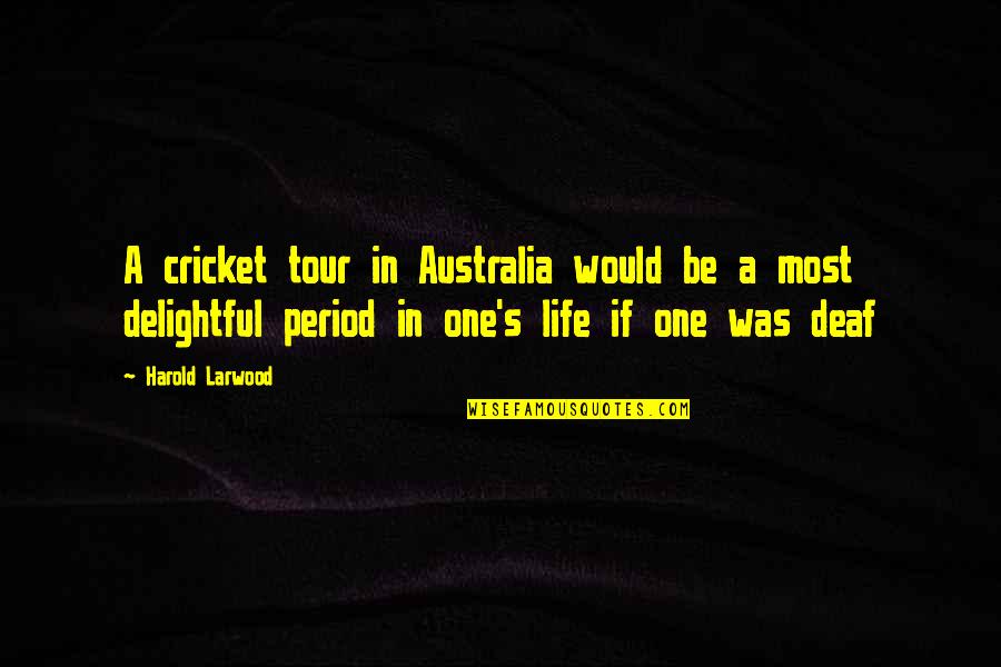 A Tour Quotes By Harold Larwood: A cricket tour in Australia would be a