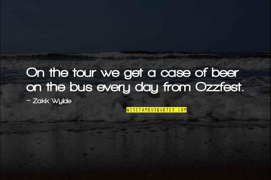 A Tour Quotes By Zakk Wylde: On the tour we get a case of