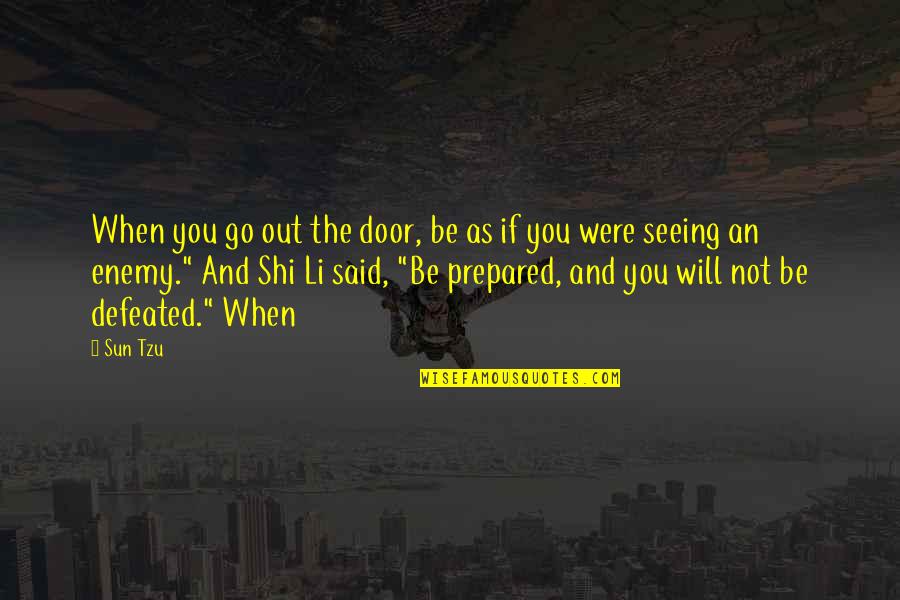 A Town Called Eureka Quotes By Sun Tzu: When you go out the door, be as