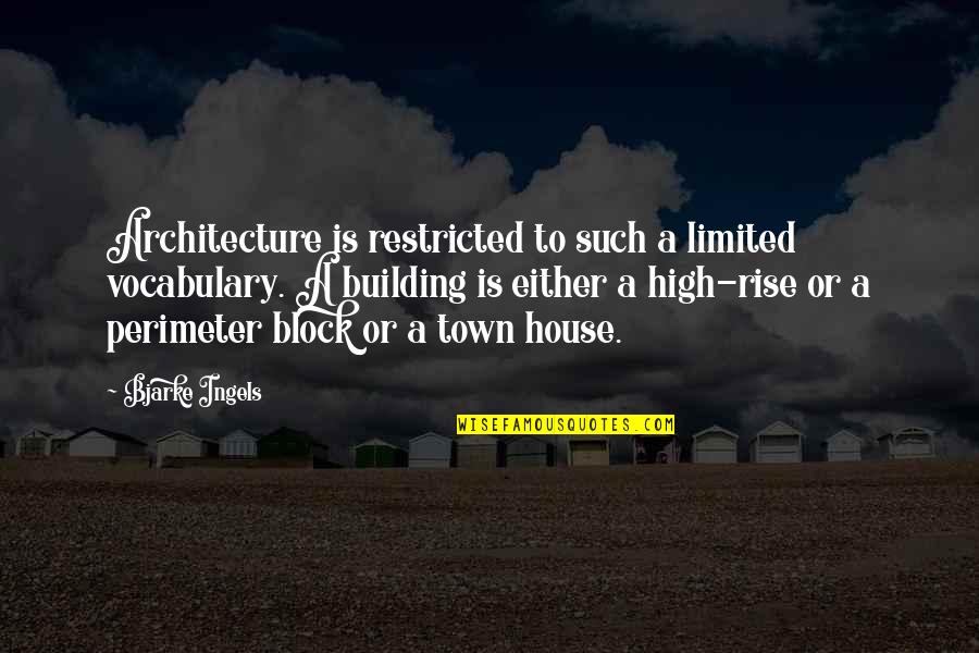 A Town Quotes By Bjarke Ingels: Architecture is restricted to such a limited vocabulary.