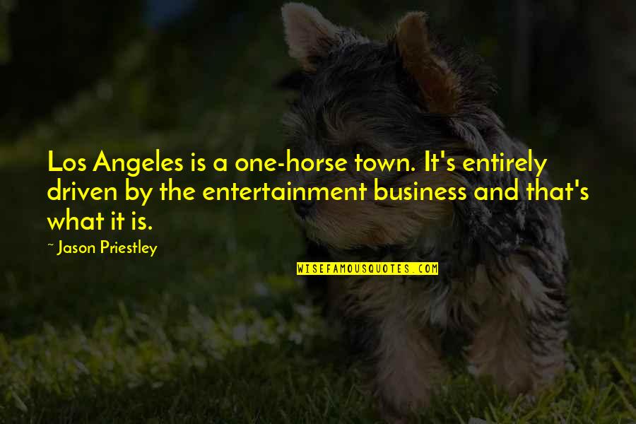 A Town Quotes By Jason Priestley: Los Angeles is a one-horse town. It's entirely