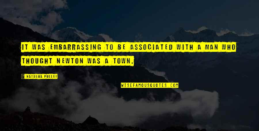A Town Quotes By Natasha Pulley: It was embarrassing to be associated with a