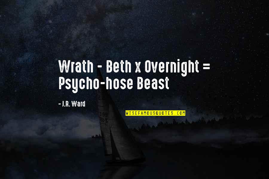 A Tragic Loss Quotes By J.R. Ward: Wrath - Beth x Overnight = Psycho-hose Beast A Tragic Loss Quotes By J.R. Ward: Wrath - Beth x Overnight = Psycho-hose Beast