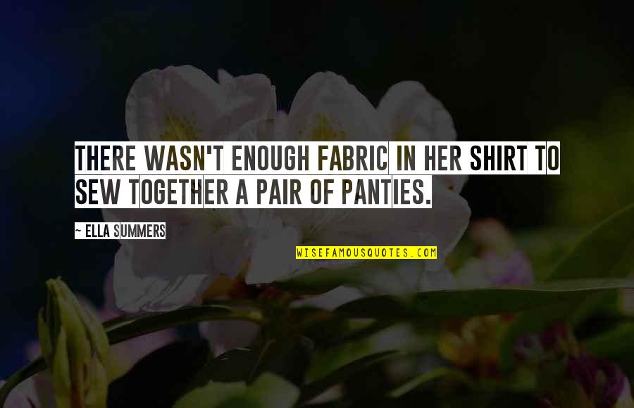 A Treasury For Dog Lovers Quotes By Ella Summers: There wasn't enough fabric in her shirt to
