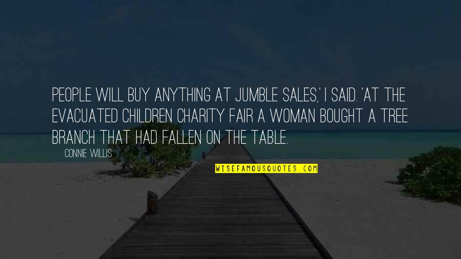 A Tree Branch Quotes By Connie Willis: People will buy anything at jumble sales,' I