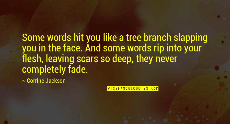 A Tree Branch Quotes By Corrine Jackson: Some words hit you like a tree branch