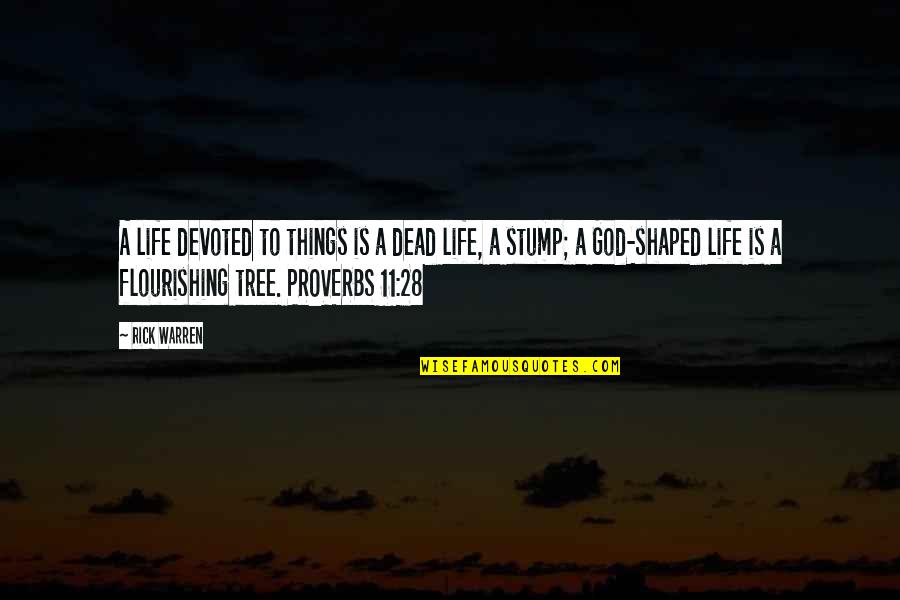 A Tree Stump Quotes By Rick Warren: A life devoted to things is a dead