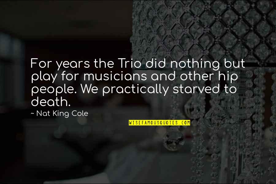 A Trio Quotes By Nat King Cole: For years the Trio did nothing but play