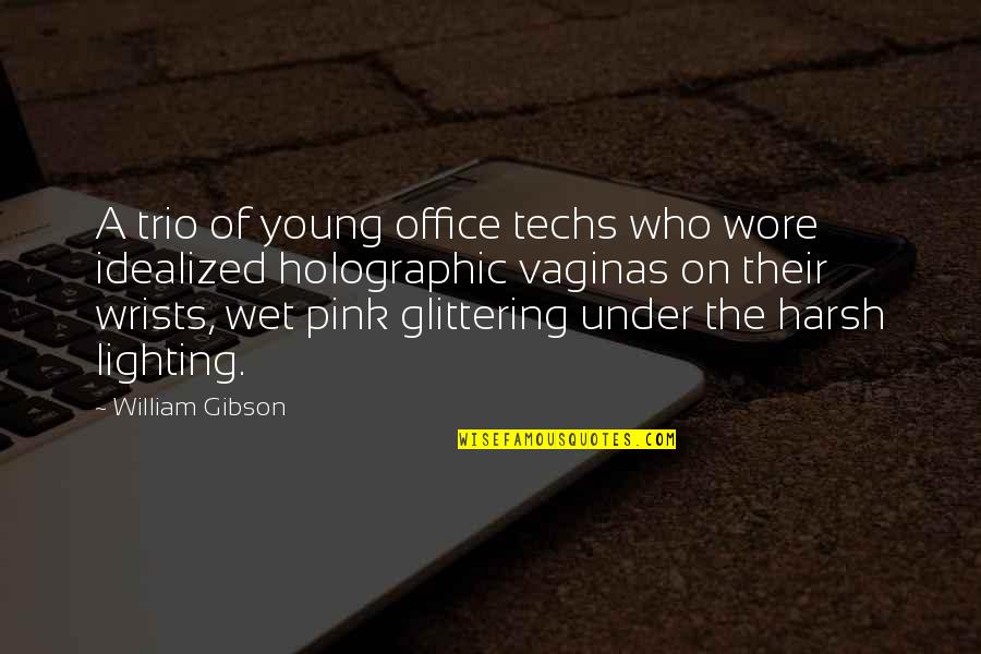 A Trio Quotes By William Gibson: A trio of young office techs who wore