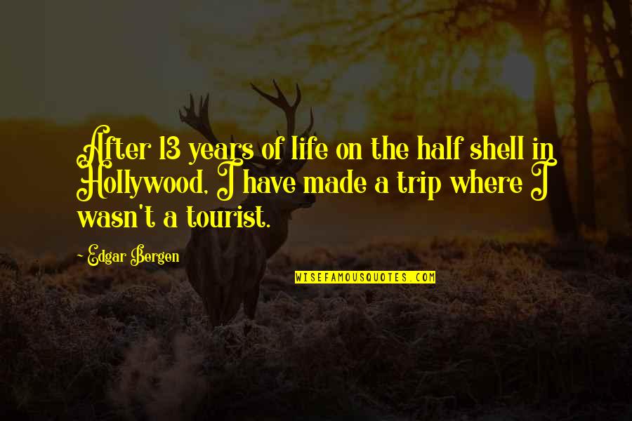 A Trip Quotes By Edgar Bergen: After 13 years of life on the half A Trip Quotes By Edgar Bergen: After 13 years of life on the half