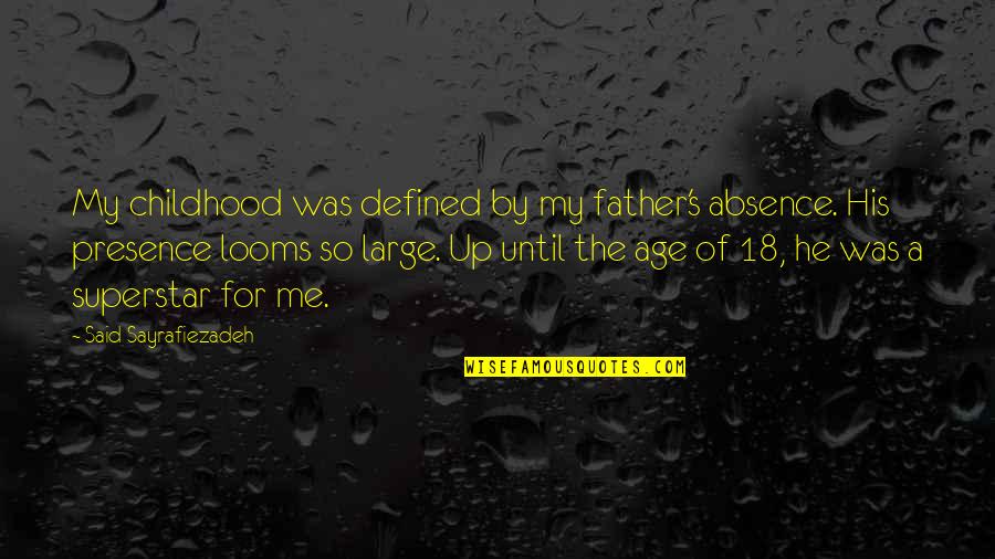 A True Fan Sports Quotes By Said Sayrafiezadeh: My childhood was defined by my father's absence.