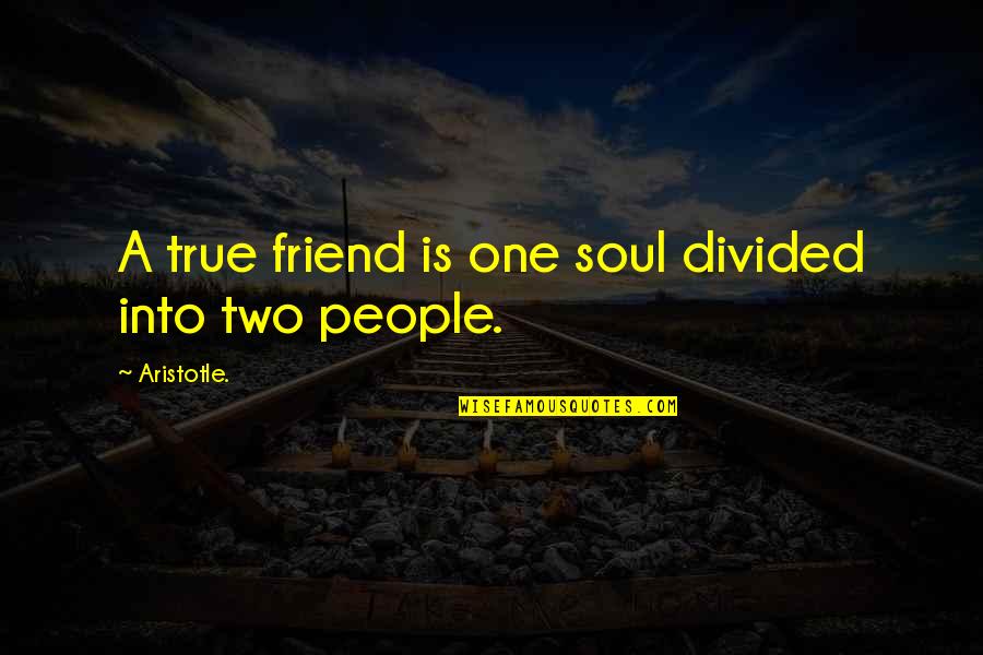 A True Friend Is Quotes By Aristotle.: A true friend is one soul divided into