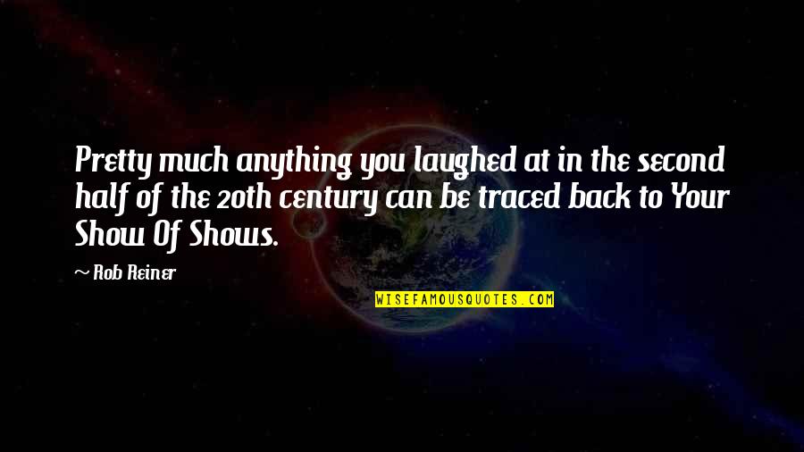 A True Friend Is Someone Who Quotes By Rob Reiner: Pretty much anything you laughed at in the A True Friend Is Someone Who Quotes By Rob Reiner: Pretty much anything you laughed at in the