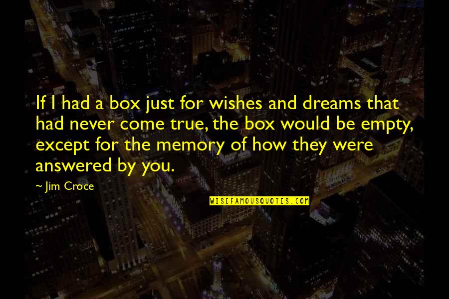 A True Friendship Quotes By Jim Croce: If I had a box just for wishes