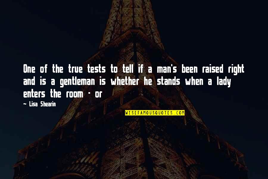 A True Lady Quotes By Lisa Shearin: One of the true tests to tell if A True Lady Quotes By Lisa Shearin: One of the true tests to tell if