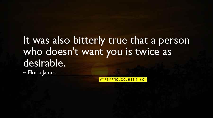A True Person Quotes By Eloisa James: It was also bitterly true that a person