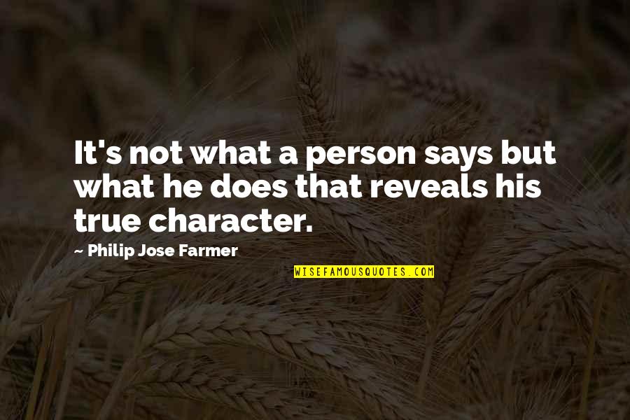 A True Person Quotes By Philip Jose Farmer: It's not what a person says but what A True Person Quotes By Philip Jose Farmer: It's not what a person says but what
