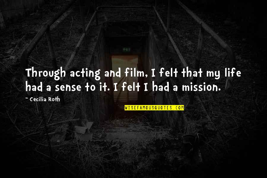 A Tu Lado Quotes By Cecilia Roth: Through acting and film, I felt that my