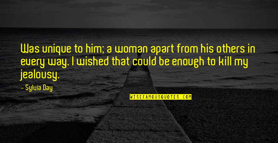 A Unique Woman Quotes By Sylvia Day: Was unique to him; a woman apart from