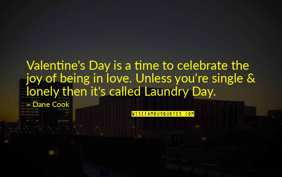 A Valentine Quotes By Dane Cook: Valentine's Day is a time to celebrate the