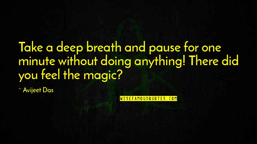 A Very Deep Quote Quotes By Avijeet Das: Take a deep breath and pause for one
