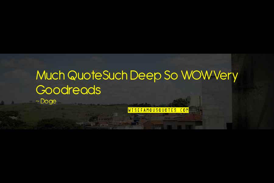 A Very Deep Quote Quotes By Doge: Much QuoteSuch Deep So WOWVery Goodreads