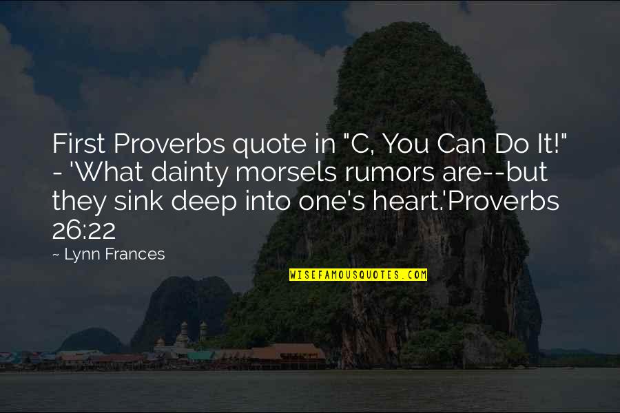 A Very Deep Quote Quotes By Lynn Frances: First Proverbs quote in "C, You Can Do