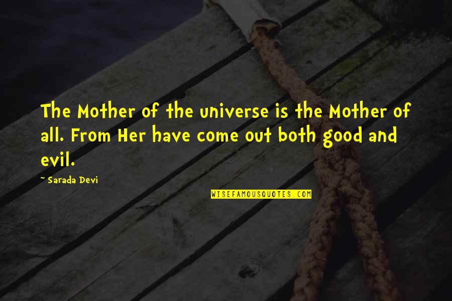 A Very Good Mother Quotes By Sarada Devi: The Mother of the universe is the Mother