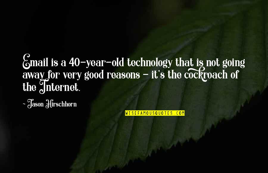 A Very Good Year Quotes By Jason Hirschhorn: Email is a 40-year-old technology that is not