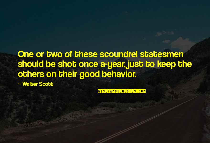 A Very Good Year Quotes By Walter Scott: One or two of these scoundrel statesmen should
