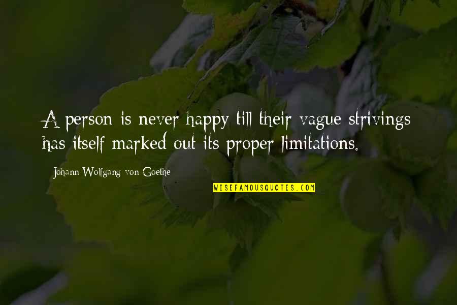 A Very Happy Person Quotes By Johann Wolfgang Von Goethe: A person is never happy till their vague