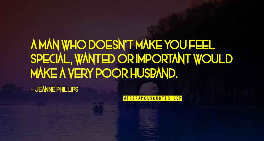 A Very Special Husband Quotes By Jeanne Phillips: A man who doesn't make you feel special,