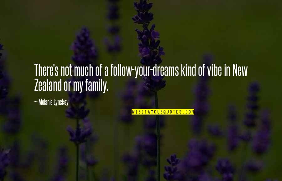 A Vibe Quotes By Melanie Lynskey: There's not much of a follow-your-dreams kind of