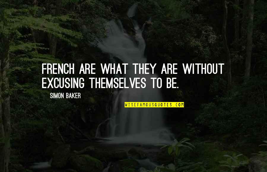 A View From The Bridge Eddie Quotes By Simon Baker: French are what they are without excusing themselves