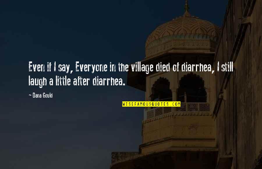 A Village Quotes By Dana Gould: Even if I say, Everyone in the village