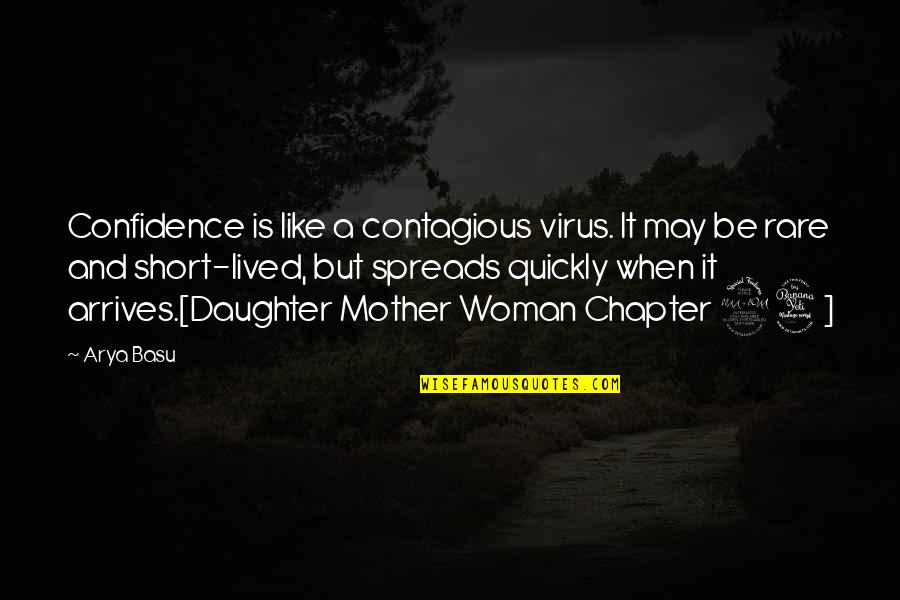 A Virus Quotes By Arya Basu: Confidence is like a contagious virus. It may