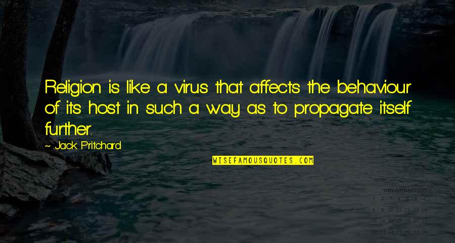 A Virus Quotes By Jack Pritchard: Religion is like a virus that affects the