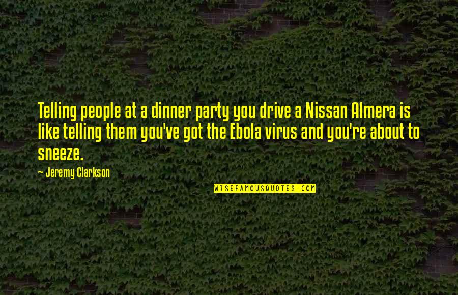 A Virus Quotes By Jeremy Clarkson: Telling people at a dinner party you drive