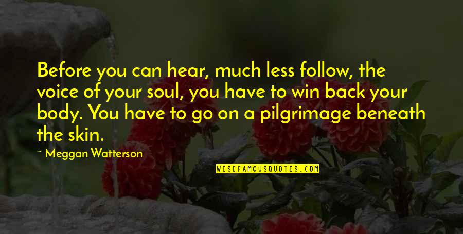 A Voice Quotes By Meggan Watterson: Before you can hear, much less follow, the A Voice Quotes By Meggan Watterson: Before you can hear, much less follow, the