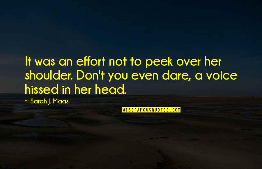 A Voice Quotes By Sarah J. Maas: It was an effort not to peek over A Voice Quotes By Sarah J. Maas: It was an effort not to peek over