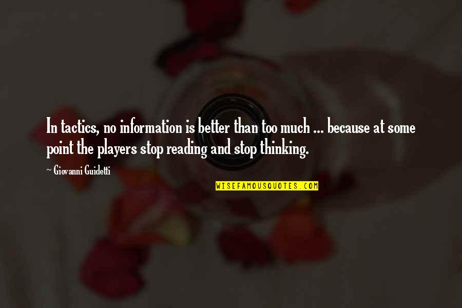 A Volleyball Player Quotes By Giovanni Guidetti: In tactics, no information is better than too